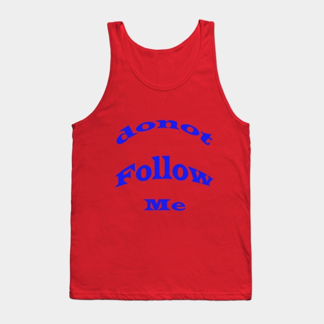 donot follow me Tank Top by paulashish